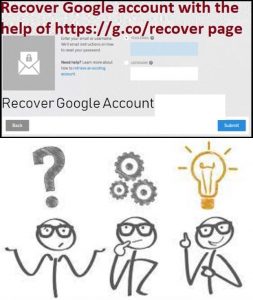 recover Google account with the help of httpsg.corecover